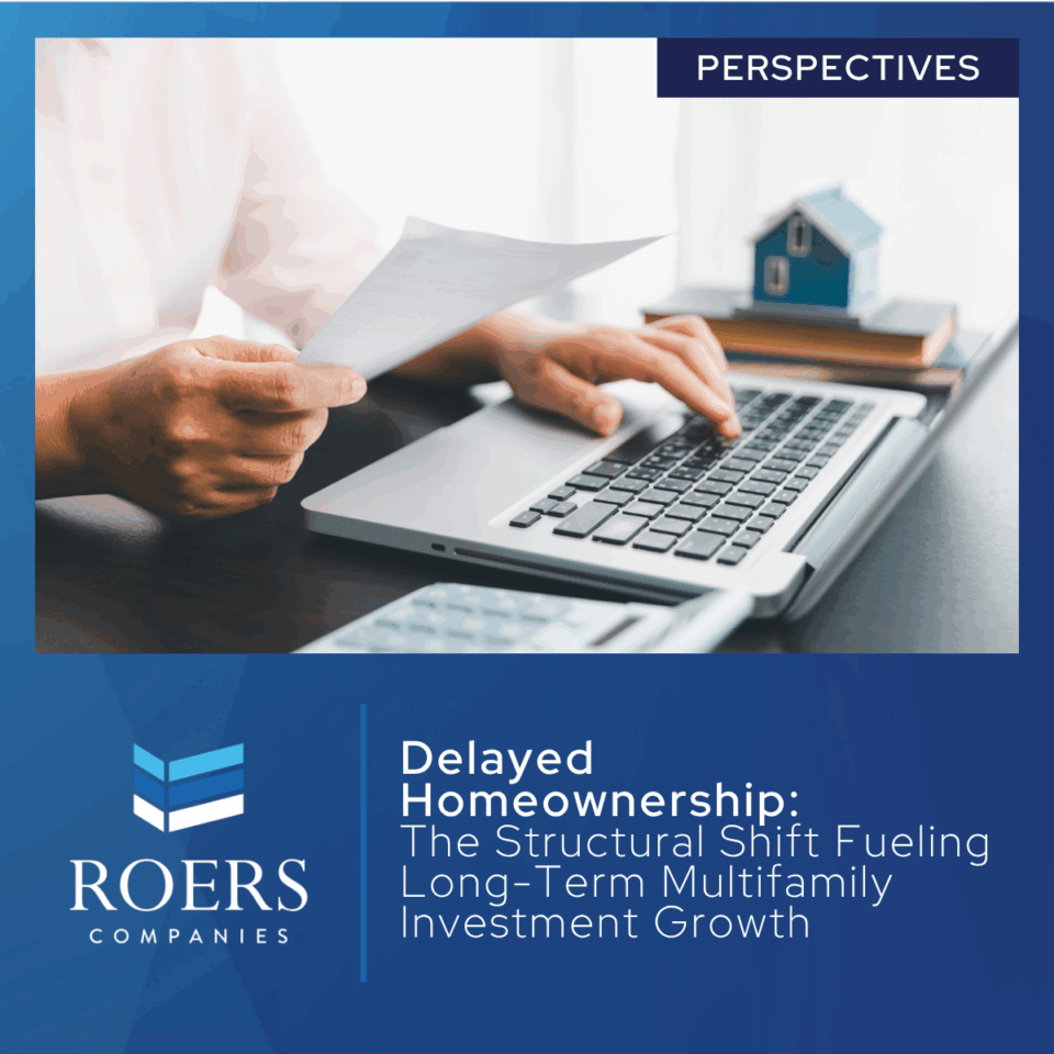 Delayed Homeownership: The Structural Shift Fueling Long-Term Multifamily Investment Growth