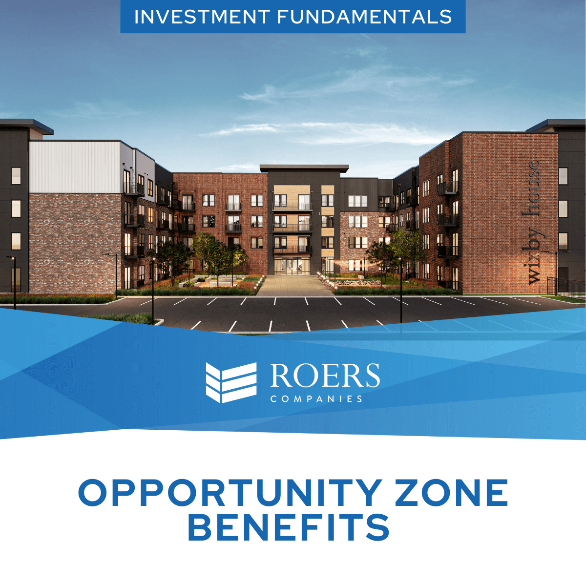 Opportunity Zone Benefits – Roers Companies Investment Fundamentals Modern multifamily residential building with an empty parking lot in the foreground. Text overlay reads 'Opportunity Zone Benefits.' Roers Companies logo and 'Investment Fundamentals' label at the top.