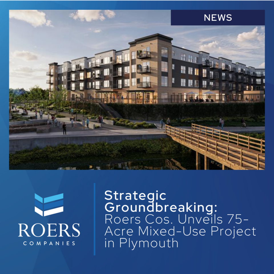 Strategic Groundbreaking: Roers Cos. Unveils 75-Acre Mixed-Use Project in Plymouth