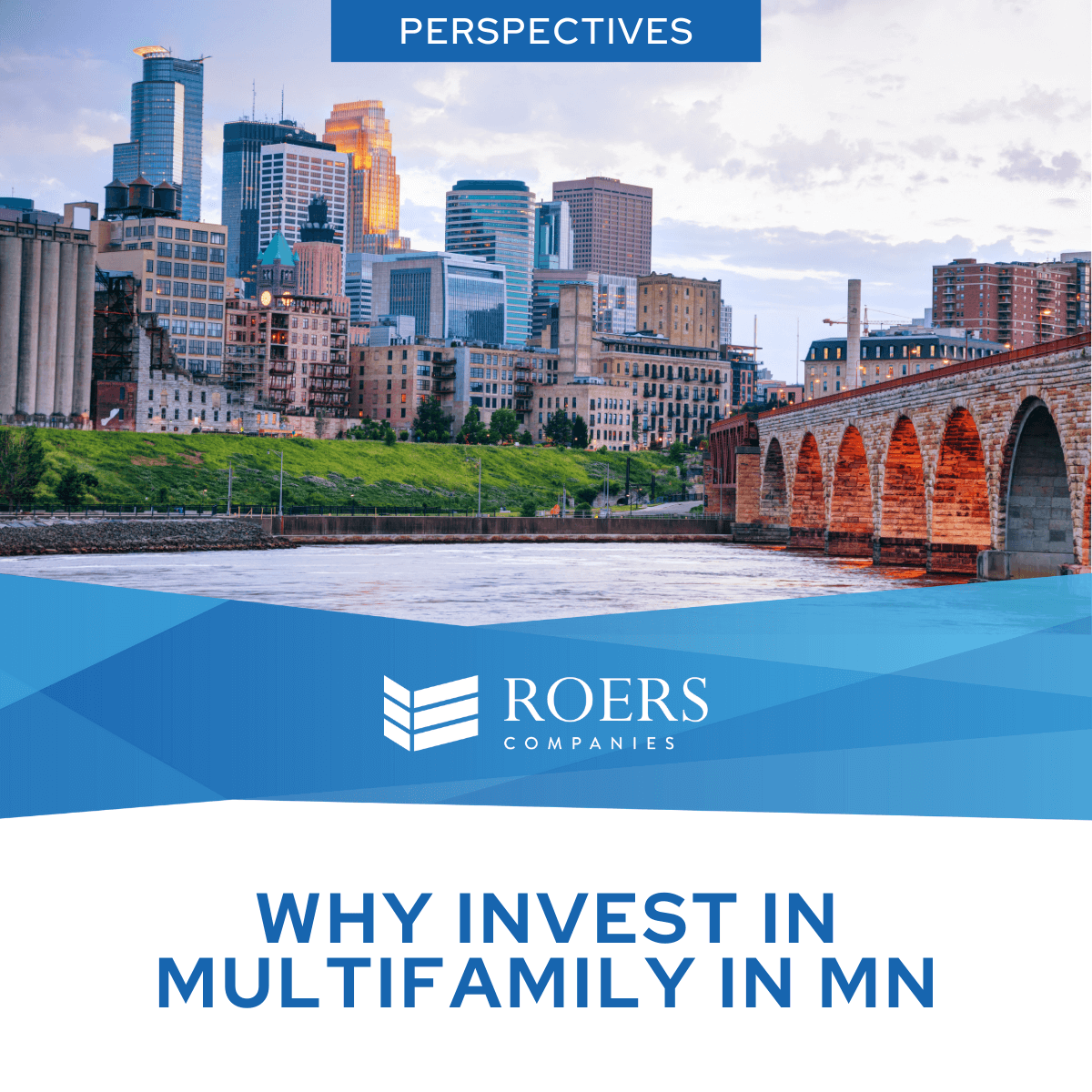 View of the Minneapolis skyline and Stone Arch Bridge over the Mississippi River during sunset. Text overlay reads 'Why Invest in Multifamily in MN.' Roers Companies logo and 'Perspectives' label at the top.